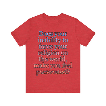 The Christian Persecution Complex... Atheist Shirt, Anti Religion, Satire, Parody, Funny Gift, Science Shirt, Agnostic Shirt