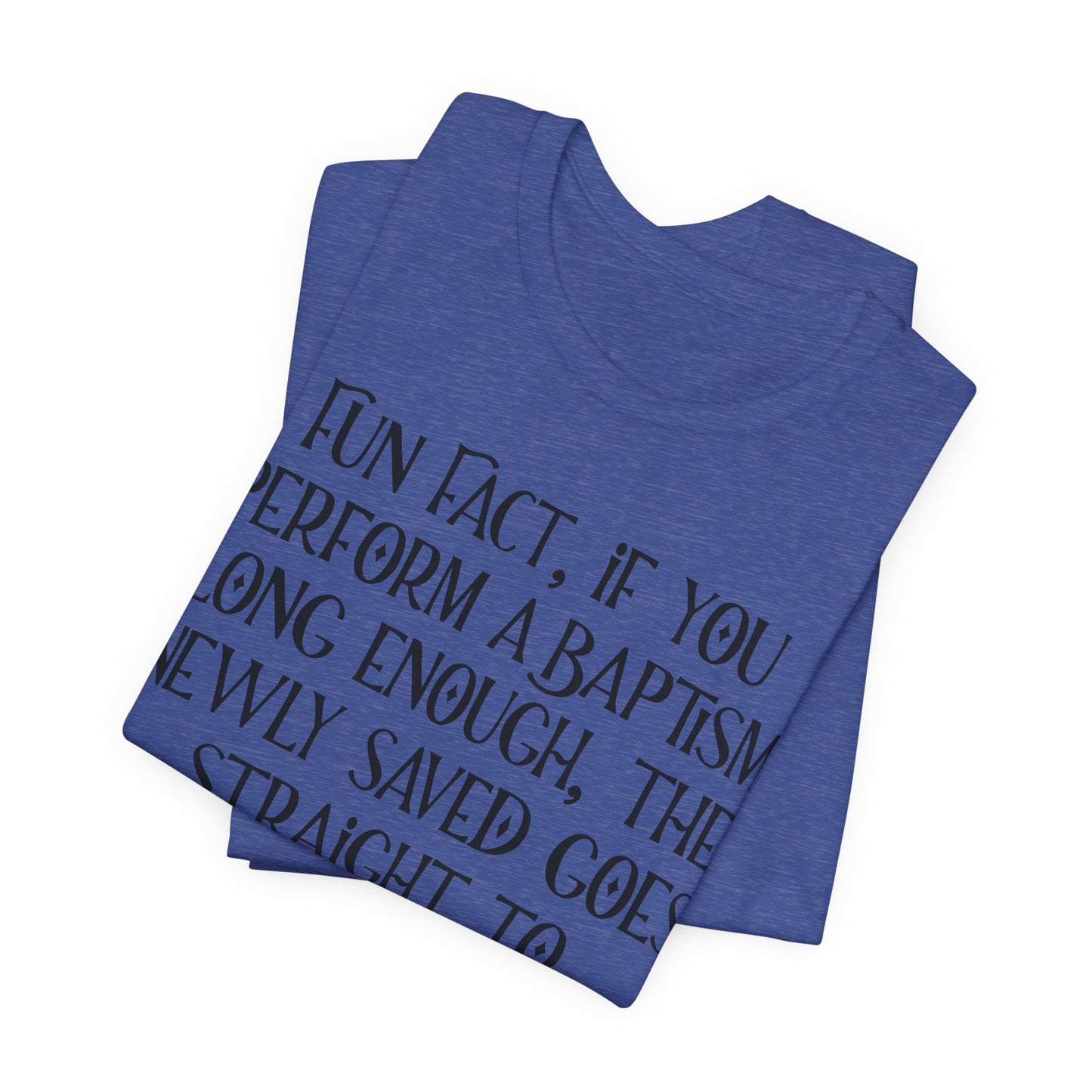 Fun Facts About Baptism, Atheist Shirt, Anti Religion, Satire, Parody, Funny Gift, Science Shirt