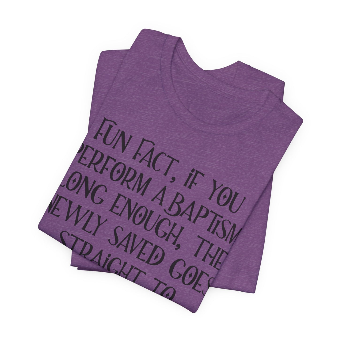 Fun Facts About Baptism, Atheist Shirt, Anti Religion, Satire, Parody, Funny Gift, Science Shirt