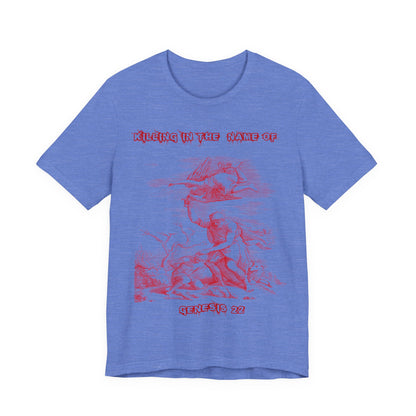 Killing in the Name of... Satire, Parody, Funny Gift, Science Shirt, Agnostic Shirt