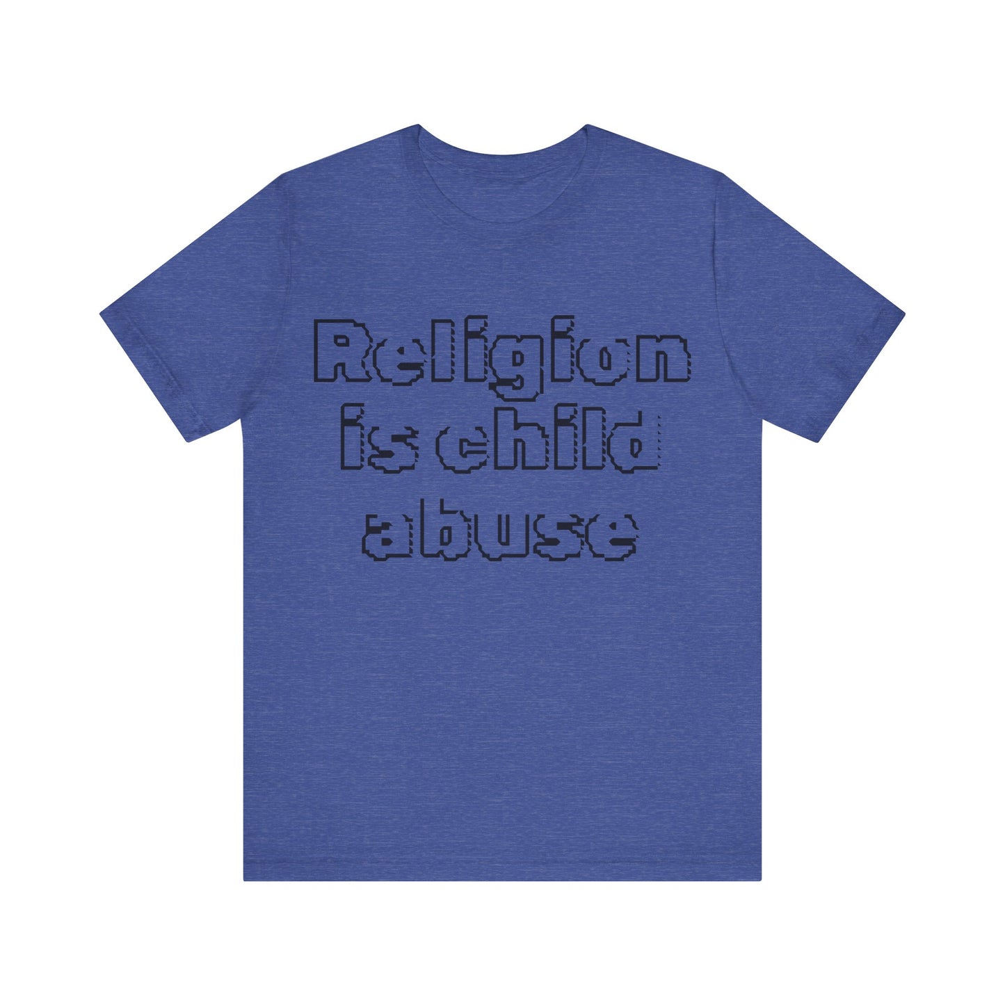 Religion is Child Abuse... Atheist Shirt, Anti Religion, Satire, Parody, Funny Gift, Science Shirt, Agnostic Shirt