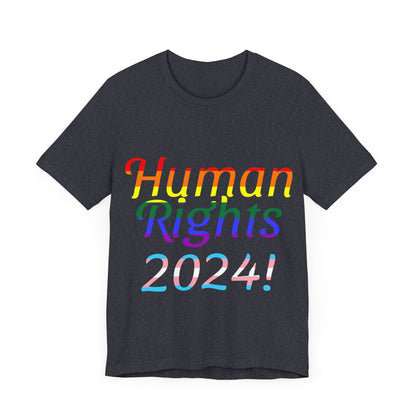 Human Rights 2024!, Political Shirt, Activism Shirt, Liberal Shirt, Science Shirt, Atheist Shirt, Feminism, Trans Rights, LGBTQ Rights