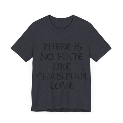 No Hate Like Christian Love Shirt... Atheist Shirt, Anti Religion, Satire, Parody, Funny Gift, Science Shirt, Agnostic Shirt