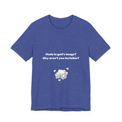 Made in God's Image, Atheist Shirt, Anti Religion, Satire, Parody, Funny Gift, Science Shirt