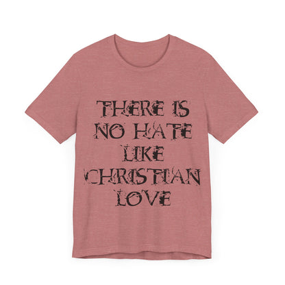 No Hate Like Christian Love Shirt... Atheist Shirt, Anti Religion, Satire, Parody, Funny Gift, Science Shirt, Agnostic Shirt