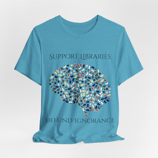 Support Libraries Against Ignorance, Political Shirt, Activism Shirt, Liberal Shirt, Science Shirt, Atheist Shirt, Anti Religion
