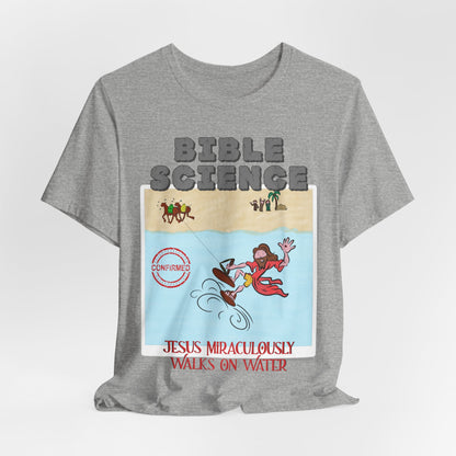 Jesus Walks on Water: Miracle Confirmed, Atheist Shirt, Anti Religion, Satire, Parody, Funny Gift, Science Shirt