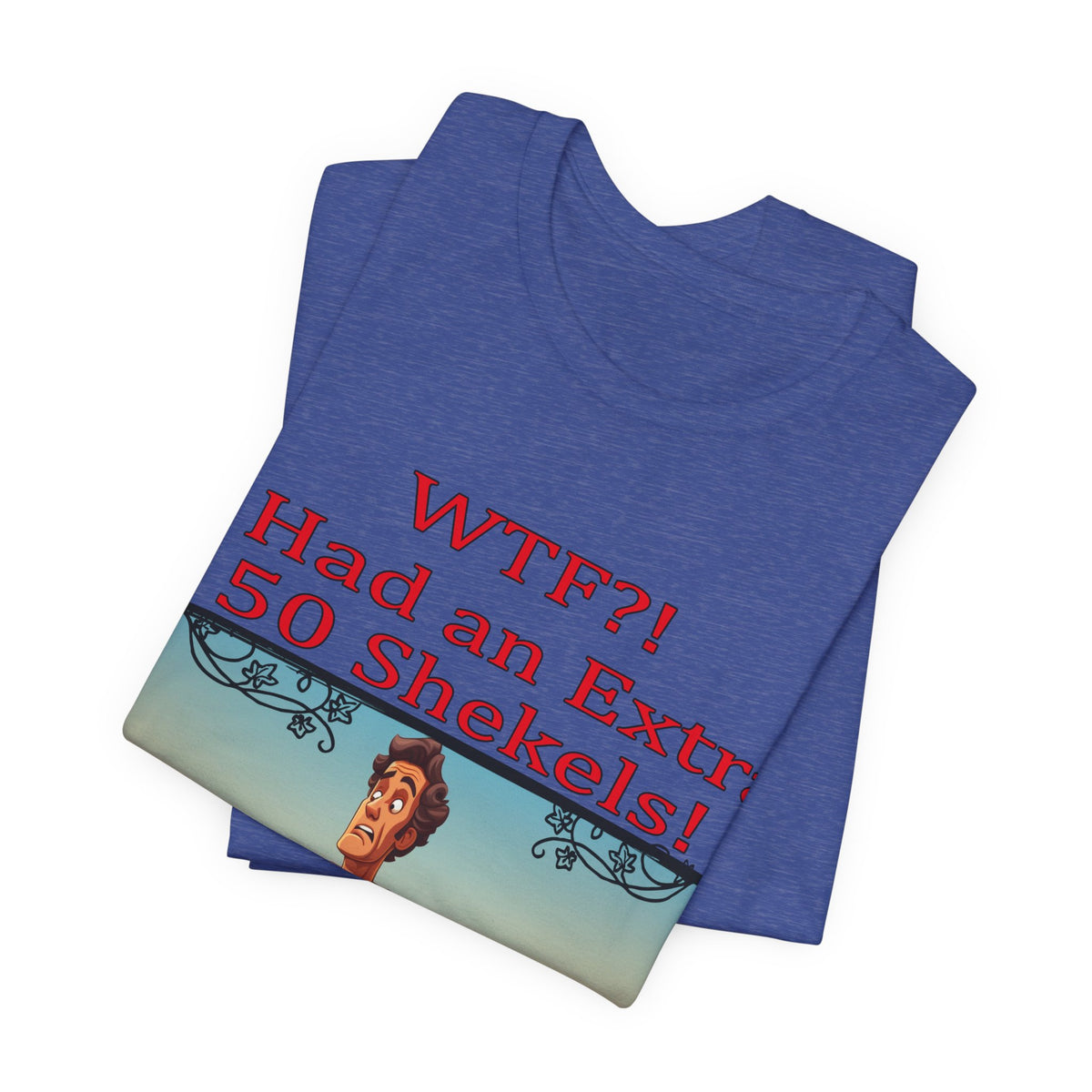 WTF!, I Had an Extra 50 Shekels... Satire, Parody, Funny Gift, Science Shirt, Agnostic Shirt