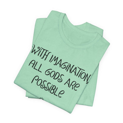 With Imagination, All Gods Are Possible, Atheist Shirt, Anti Religion, Satire, Parody, Funny Gift, Science Shirt