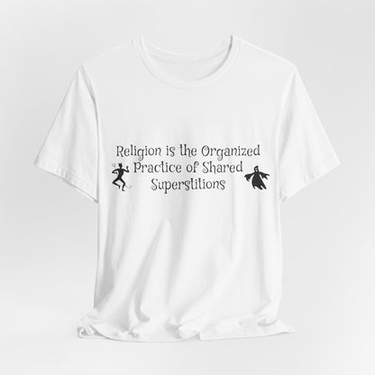 Religion Is Shared Superstitions, Satire, Parody, Funny Gift, Science Shirt, Agnostic Shirt, Atheist Shirt, Secular,