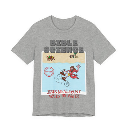 Jesus Walks on Water: Miracle Confirmed, Atheist Shirt, Anti Religion, Satire, Parody, Funny Gift, Science Shirt