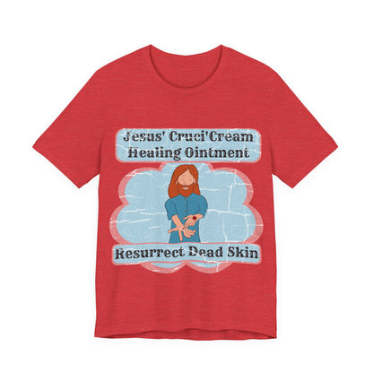 Jesus' Cruci'Cream Healing Ointment, Atheist Shirt, Anti Religion, Satire, Parody, Funny Gift, Science Shirt