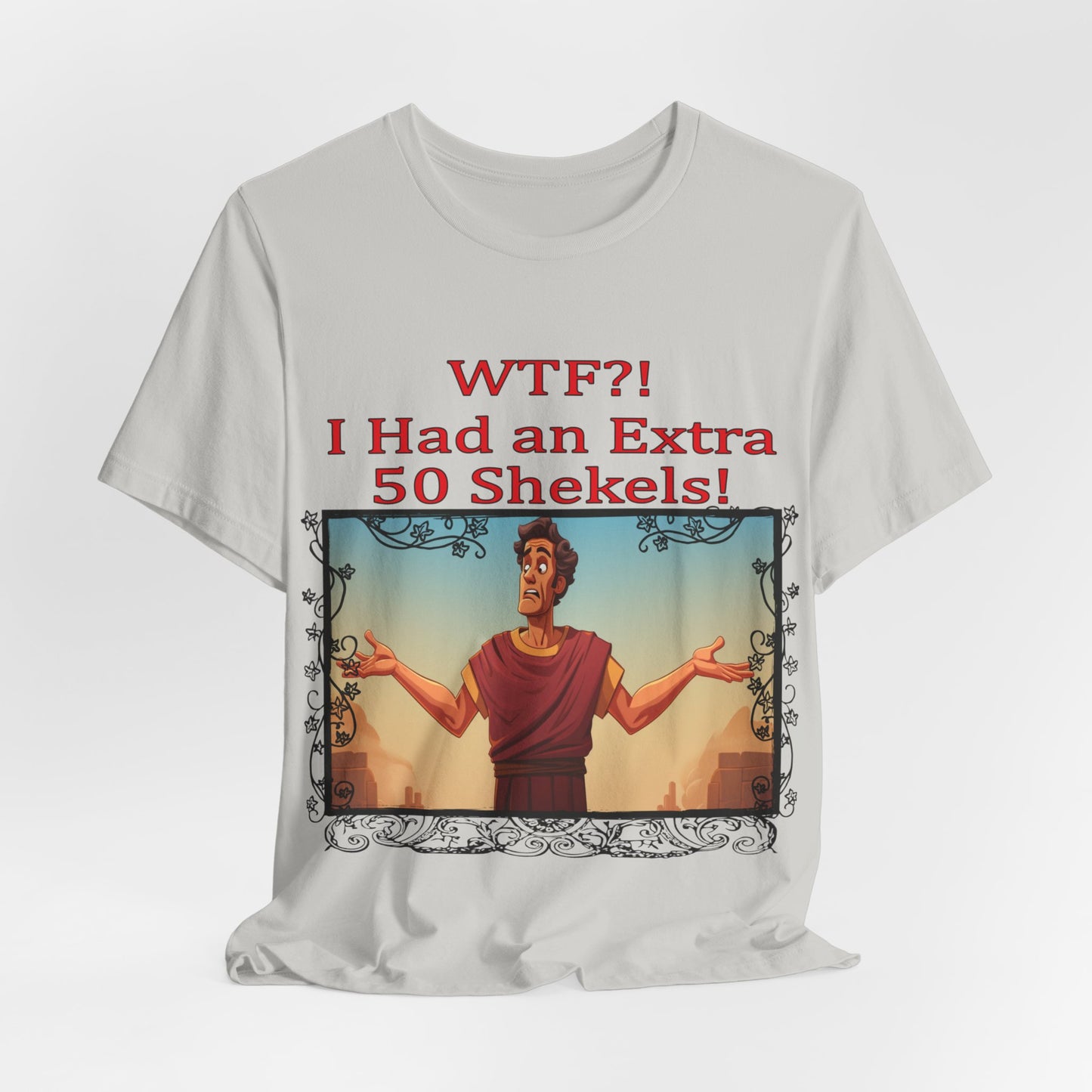 WTF!, I Had an Extra 50 Shekels... Satire, Parody, Funny Gift, Science Shirt, Agnostic Shirt