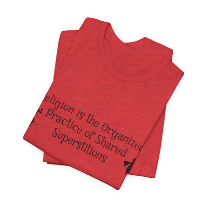 Religion Is Shared Superstitions, Satire, Parody, Funny Gift, Science Shirt, Agnostic Shirt, Atheist Shirt, Secular,