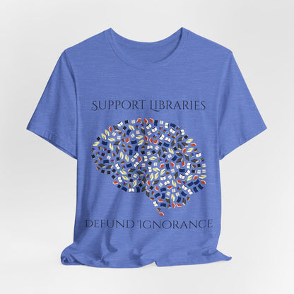 Support Libraries Against Ignorance, Political Shirt, Activism Shirt, Liberal Shirt, Science Shirt, Atheist Shirt, Anti Religion