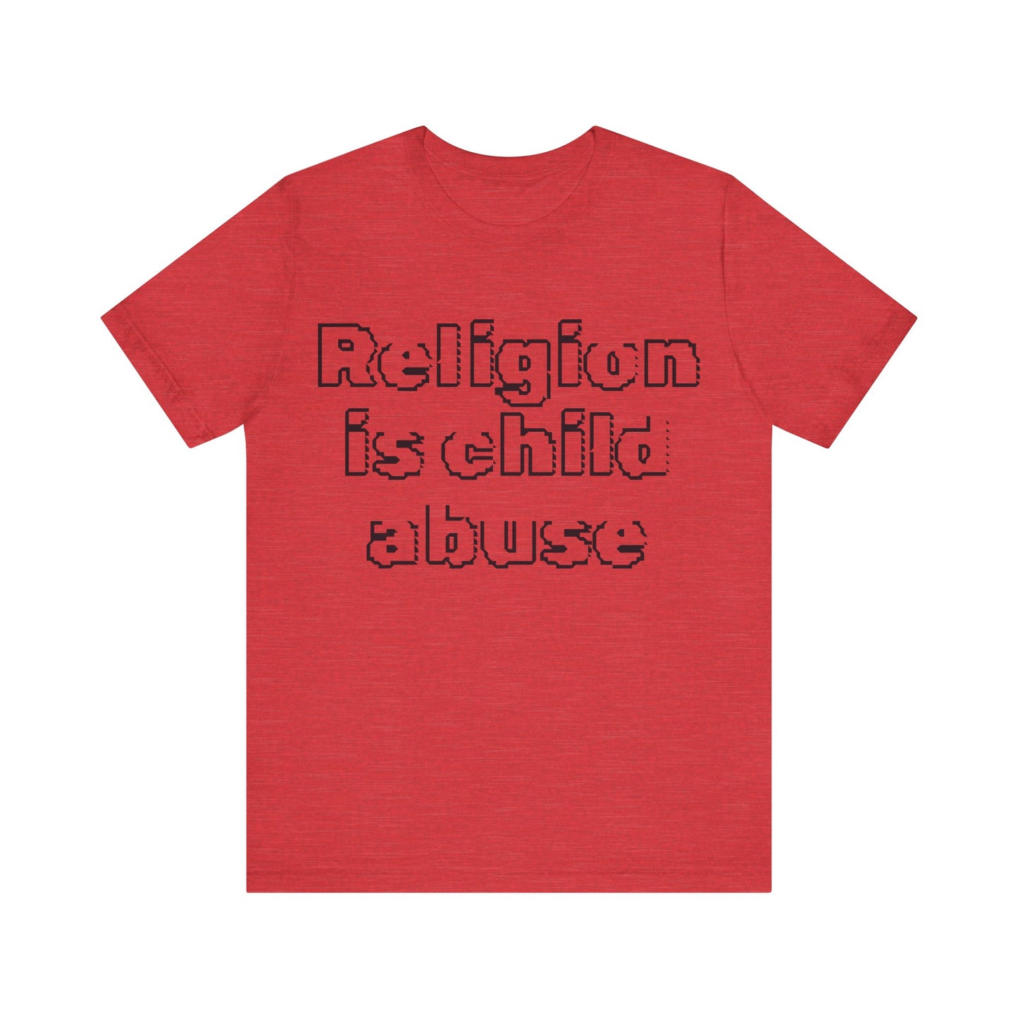 Religion is Child Abuse... Atheist Shirt, Anti Religion, Satire, Parody, Funny Gift, Science Shirt, Agnostic Shirt