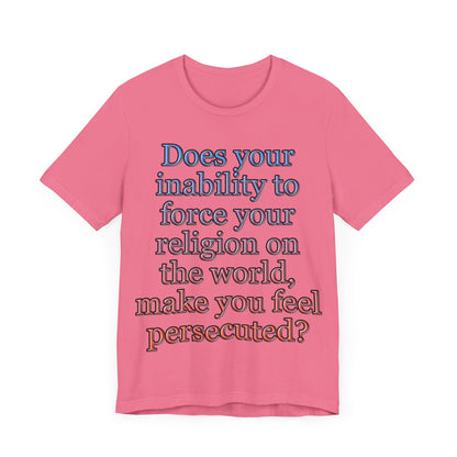 The Christian Persecution Complex... Atheist Shirt, Anti Religion, Satire, Parody, Funny Gift, Science Shirt, Agnostic Shirt