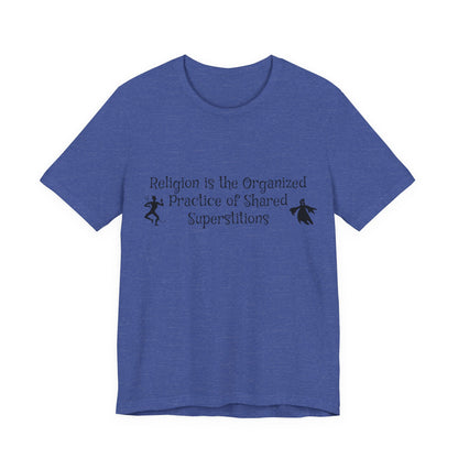 Religion Is Shared Superstitions, Satire, Parody, Funny Gift, Science Shirt, Agnostic Shirt, Atheist Shirt, Secular,