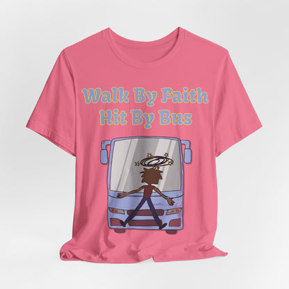 Walk By Faith, Hit By Bus!, Atheist Shirt, Anti Religion, Satire, Parody, Funny Gift, Science Shirt, Liberal Shirt