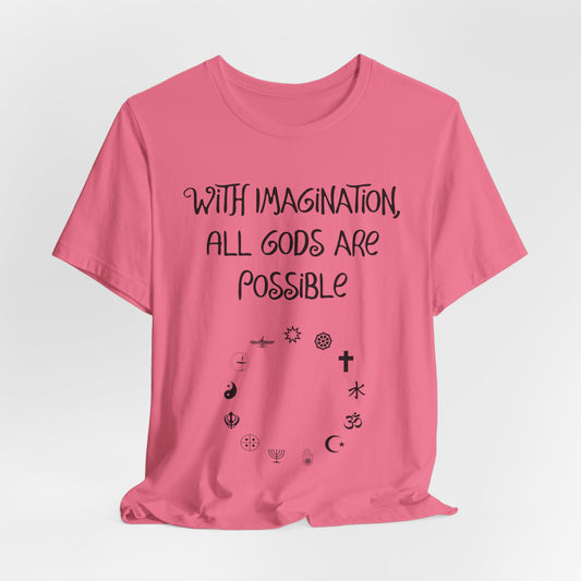 With Imagination, All Gods Are Possible, Atheist Shirt, Anti Religion, Satire, Parody, Funny Gift, Science Shirt
