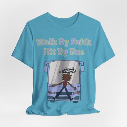 Walk By Faith, Hit By Bus!, Atheist Shirt, Anti Religion, Satire, Parody, Funny Gift, Science Shirt, Liberal Shirt