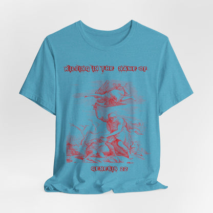 Killing in the Name of... Satire, Parody, Funny Gift, Science Shirt, Agnostic Shirt