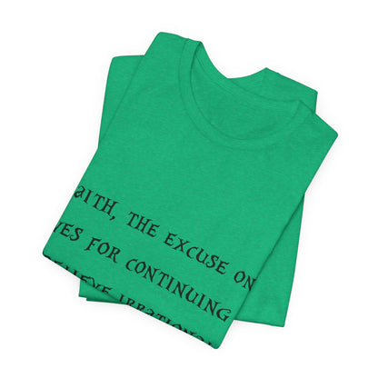 Faith, The Excuse One Gives.. Atheist Shirt, Anti Religion, Satire, Parody, Funny Gift, Science Shirt, Agnostic Shirt