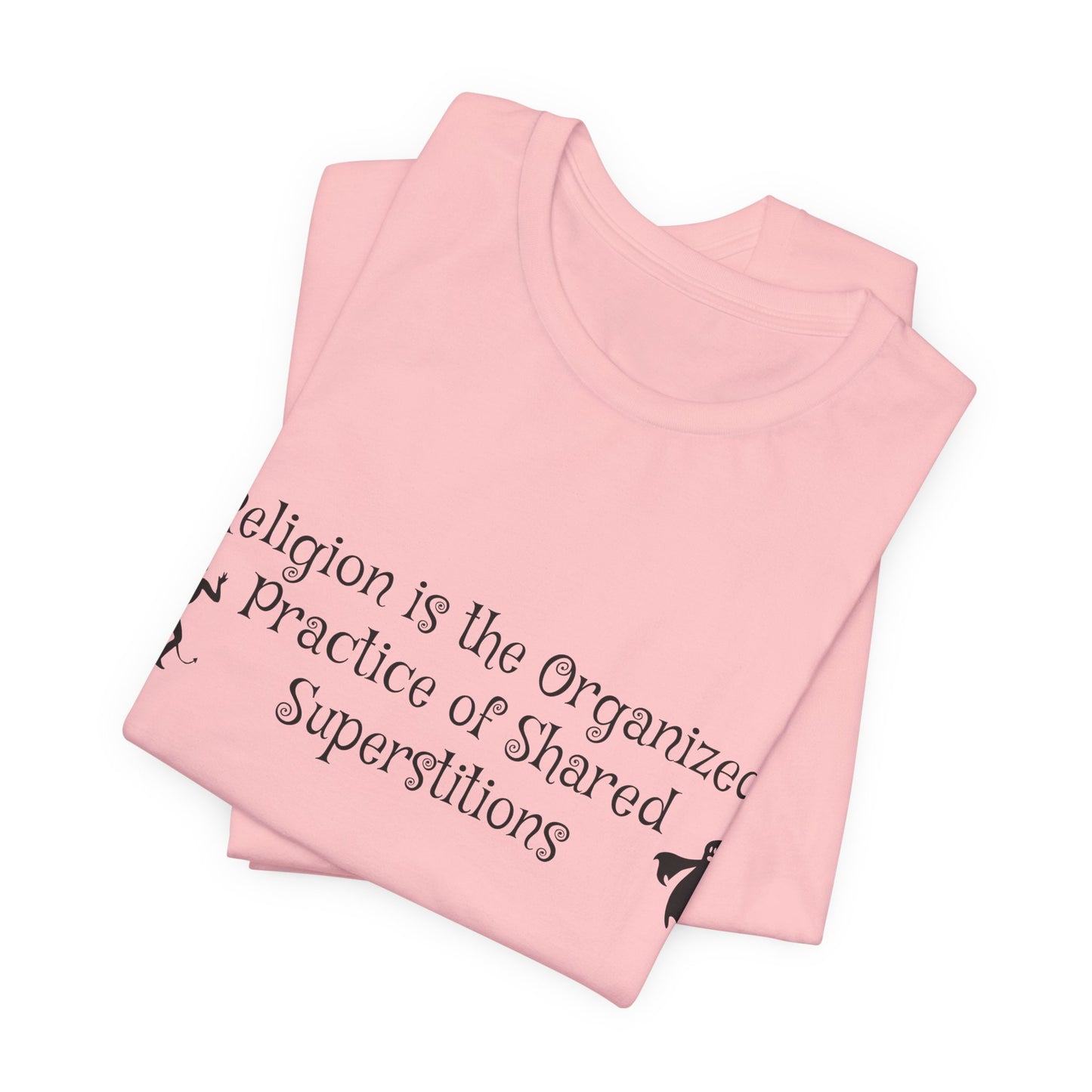 Religion Is Shared Superstitions, Satire, Parody, Funny Gift, Science Shirt, Agnostic Shirt, Atheist Shirt, Secular,
