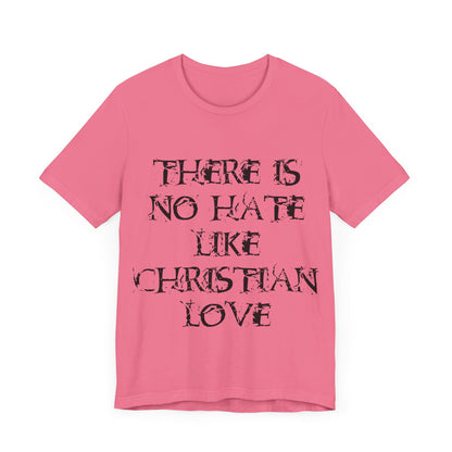 No Hate Like Christian Love Shirt... Atheist Shirt, Anti Religion, Satire, Parody, Funny Gift, Science Shirt, Agnostic Shirt