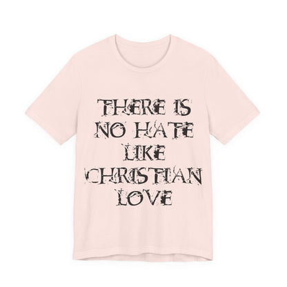 No Hate Like Christian Love Shirt... Atheist Shirt, Anti Religion, Satire, Parody, Funny Gift, Science Shirt, Agnostic Shirt