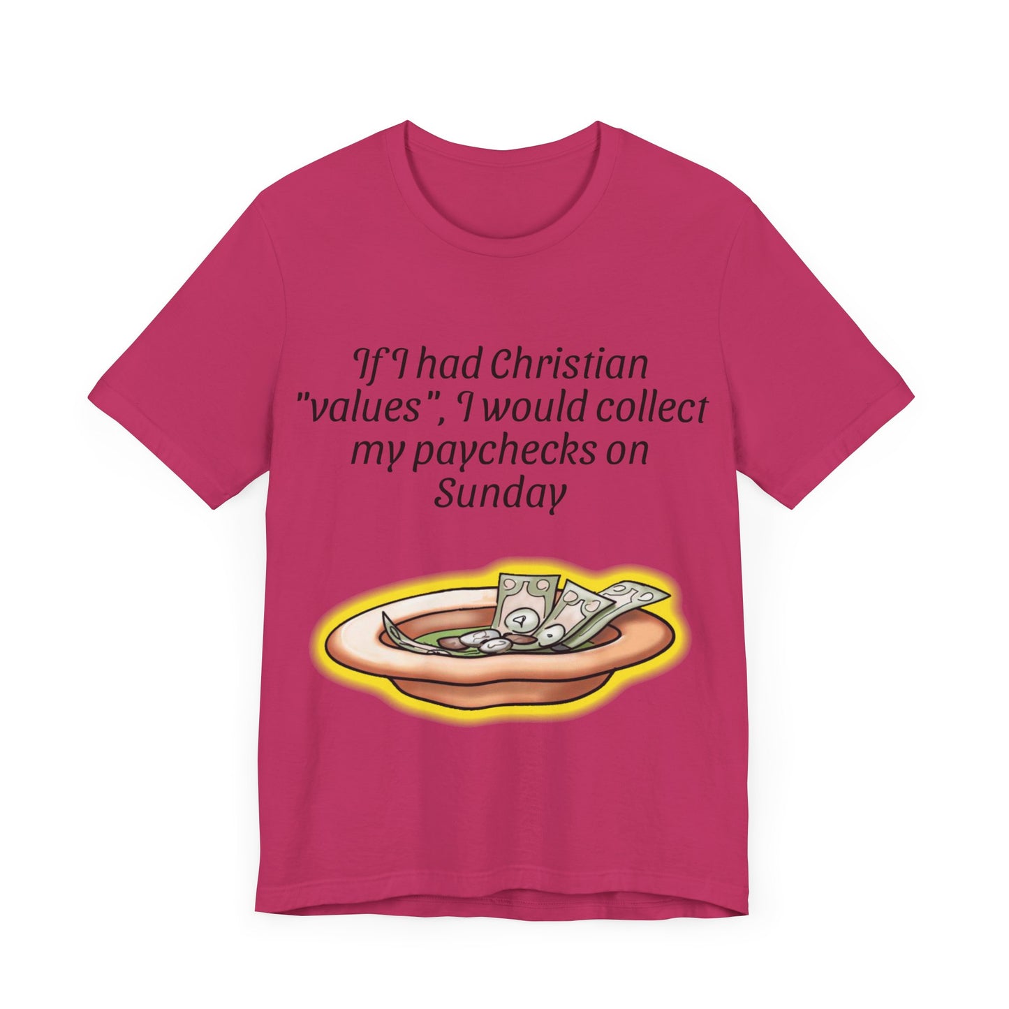 If I Had Christian "Values", I Would Collect My Paycheck On Sunday, Atheist Shirt, Anti Religion, Satire, Parody, Funny Gift, Science Shirt