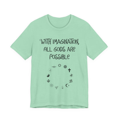 With Imagination, All Gods Are Possible, Atheist Shirt, Anti Religion, Satire, Parody, Funny Gift, Science Shirt