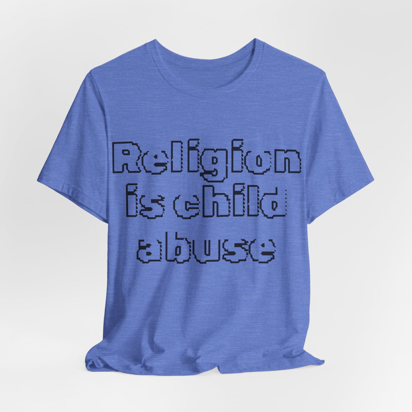 Religion is Child Abuse... Atheist Shirt, Anti Religion, Satire, Parody, Funny Gift, Science Shirt, Agnostic Shirt
