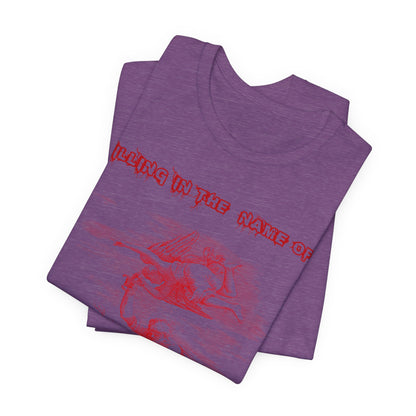 Killing in the Name of... Satire, Parody, Funny Gift, Science Shirt, Agnostic Shirt