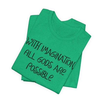 With Imagination, All Gods Are Possible, Atheist Shirt, Anti Religion, Satire, Parody, Funny Gift, Science Shirt