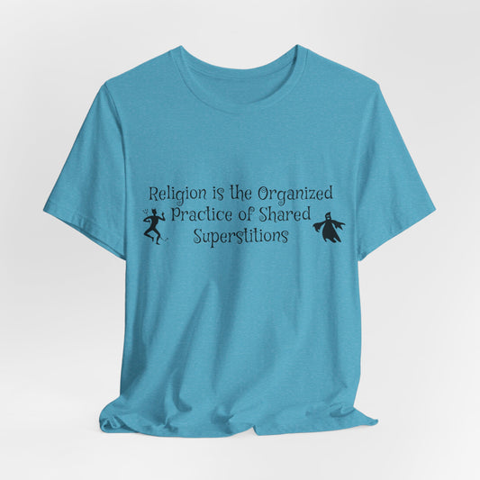 Religion Is Shared Superstitions, Satire, Parody, Funny Gift, Science Shirt, Agnostic Shirt, Atheist Shirt, Secular,