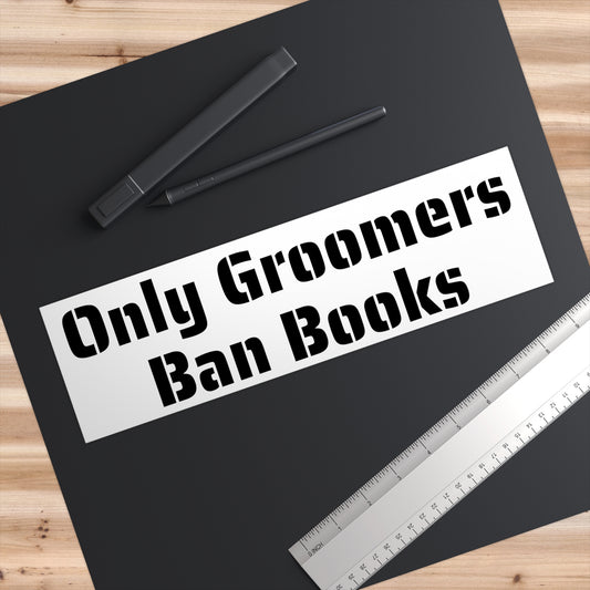 Only Groomers Ban Books Bumper Sticker, Atheist Sticker, Agnostic Sticker, Science Sticker, Anti Religion Sticker