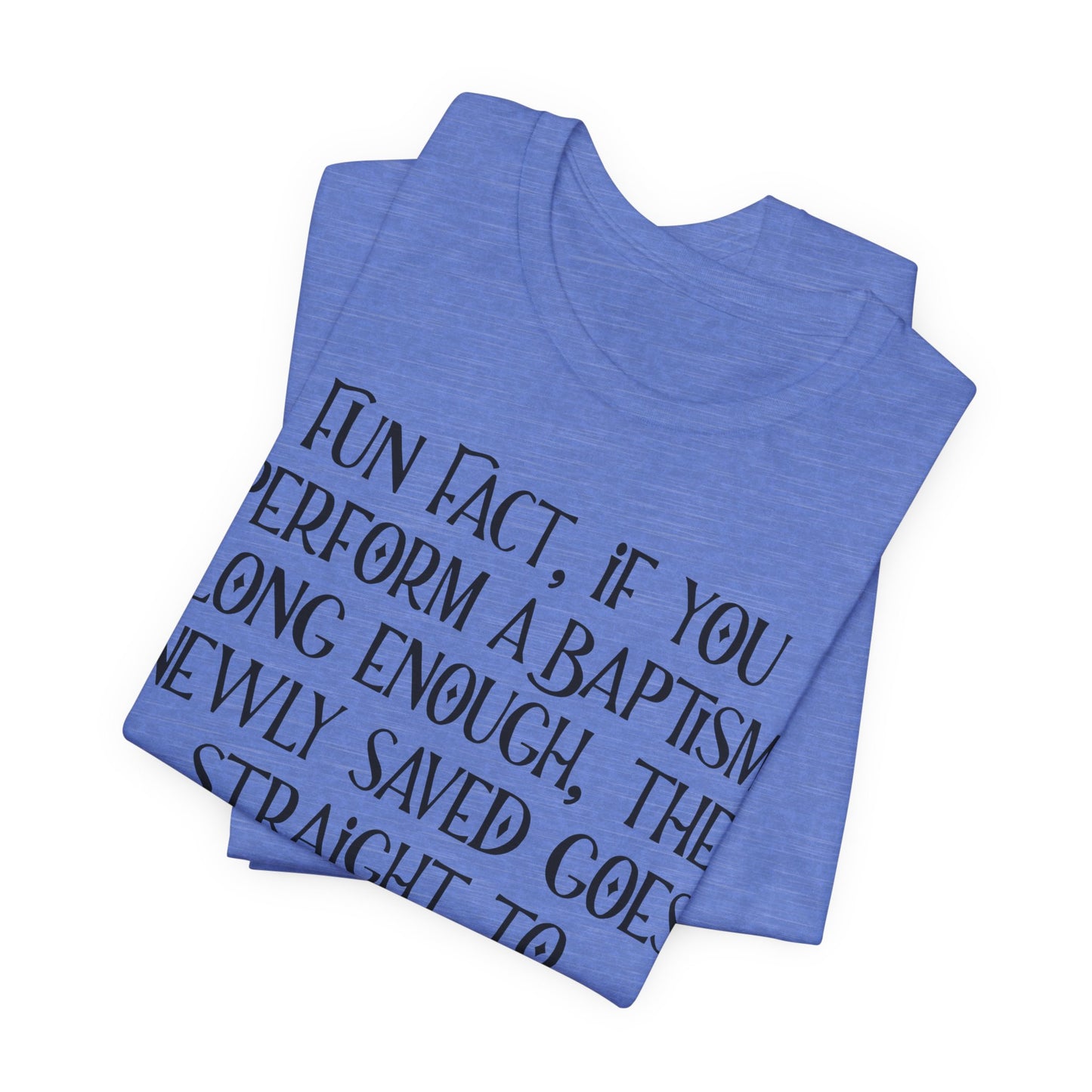 Fun Facts About Baptism, Atheist Shirt, Anti Religion, Satire, Parody, Funny Gift, Science Shirt