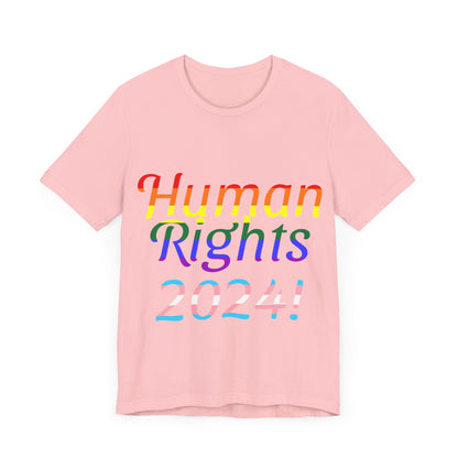 Human Rights 2024!, Political Shirt, Activism Shirt, Liberal Shirt, Science Shirt, Atheist Shirt, Feminism, Trans Rights, LGBTQ Rights