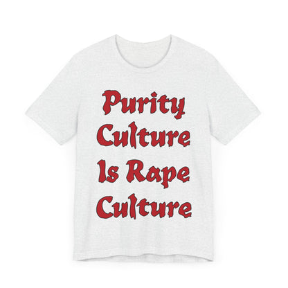 Purity Culture is Rape Culture... Atheist Shirt, Anti Religion, Satire, Parody, Funny Gift, Science Shirt, Agnostic Shirt