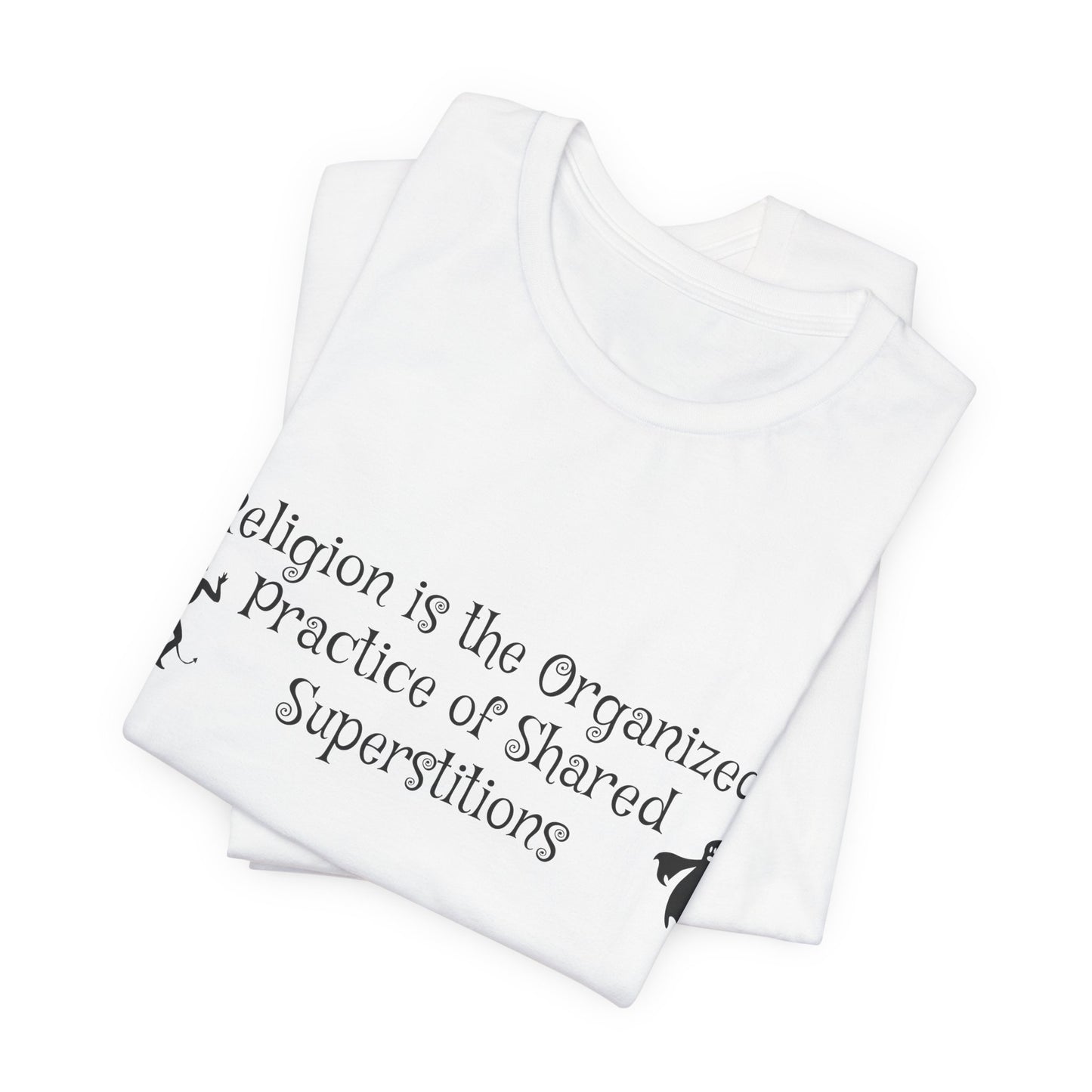 Religion Is Shared Superstitions, Satire, Parody, Funny Gift, Science Shirt, Agnostic Shirt, Atheist Shirt, Secular,