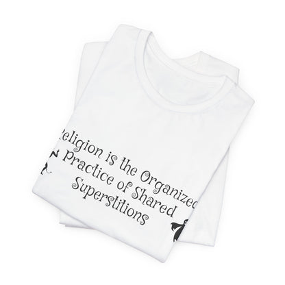 Religion Is Shared Superstitions, Satire, Parody, Funny Gift, Science Shirt, Agnostic Shirt, Atheist Shirt, Secular,
