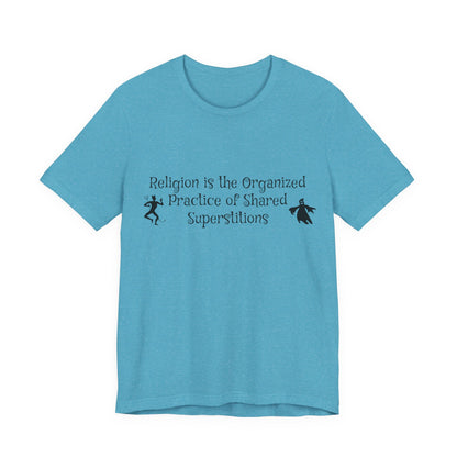 Religion Is Shared Superstitions, Satire, Parody, Funny Gift, Science Shirt, Agnostic Shirt, Atheist Shirt, Secular,