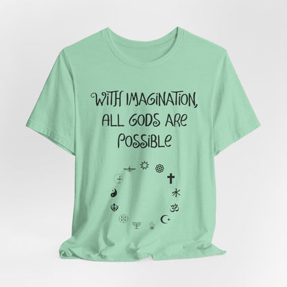 With Imagination, All Gods Are Possible, Atheist Shirt, Anti Religion, Satire, Parody, Funny Gift, Science Shirt