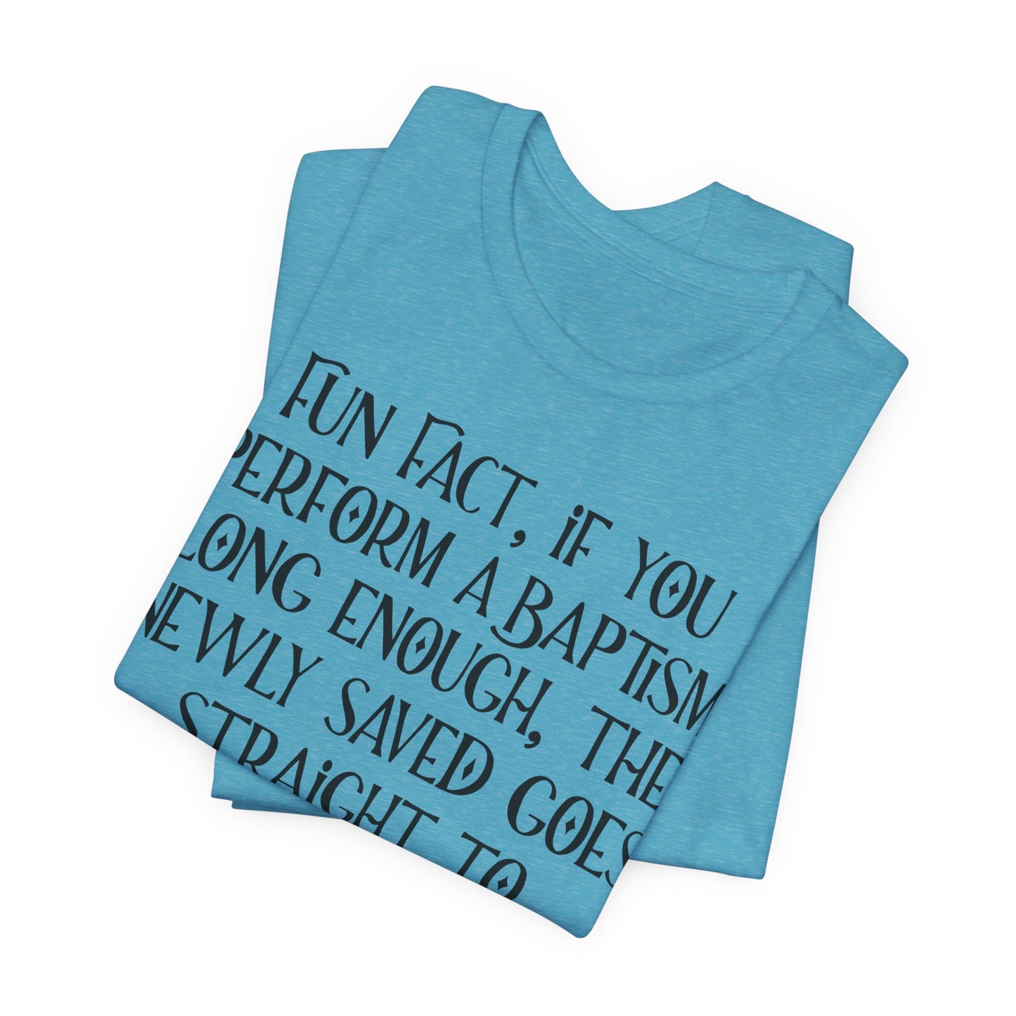 Fun Facts About Baptism, Atheist Shirt, Anti Religion, Satire, Parody, Funny Gift, Science Shirt