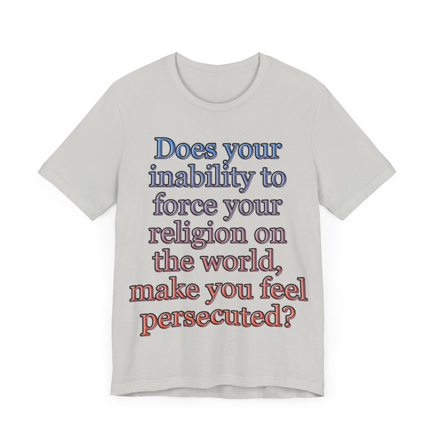 The Christian Persecution Complex... Atheist Shirt, Anti Religion, Satire, Parody, Funny Gift, Science Shirt, Agnostic Shirt