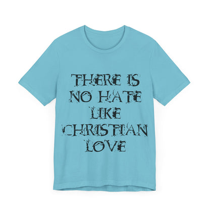 No Hate Like Christian Love Shirt... Atheist Shirt, Anti Religion, Satire, Parody, Funny Gift, Science Shirt, Agnostic Shirt