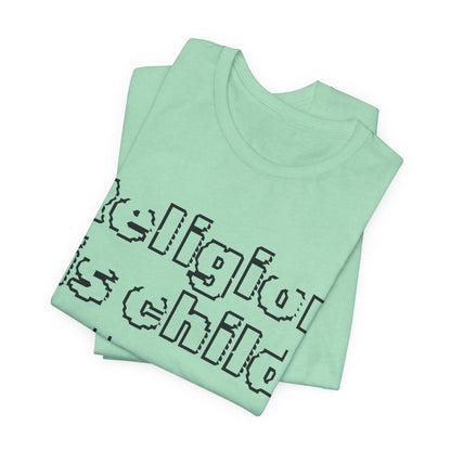 Religion is Child Abuse... Atheist Shirt, Anti Religion, Satire, Parody, Funny Gift, Science Shirt, Agnostic Shirt