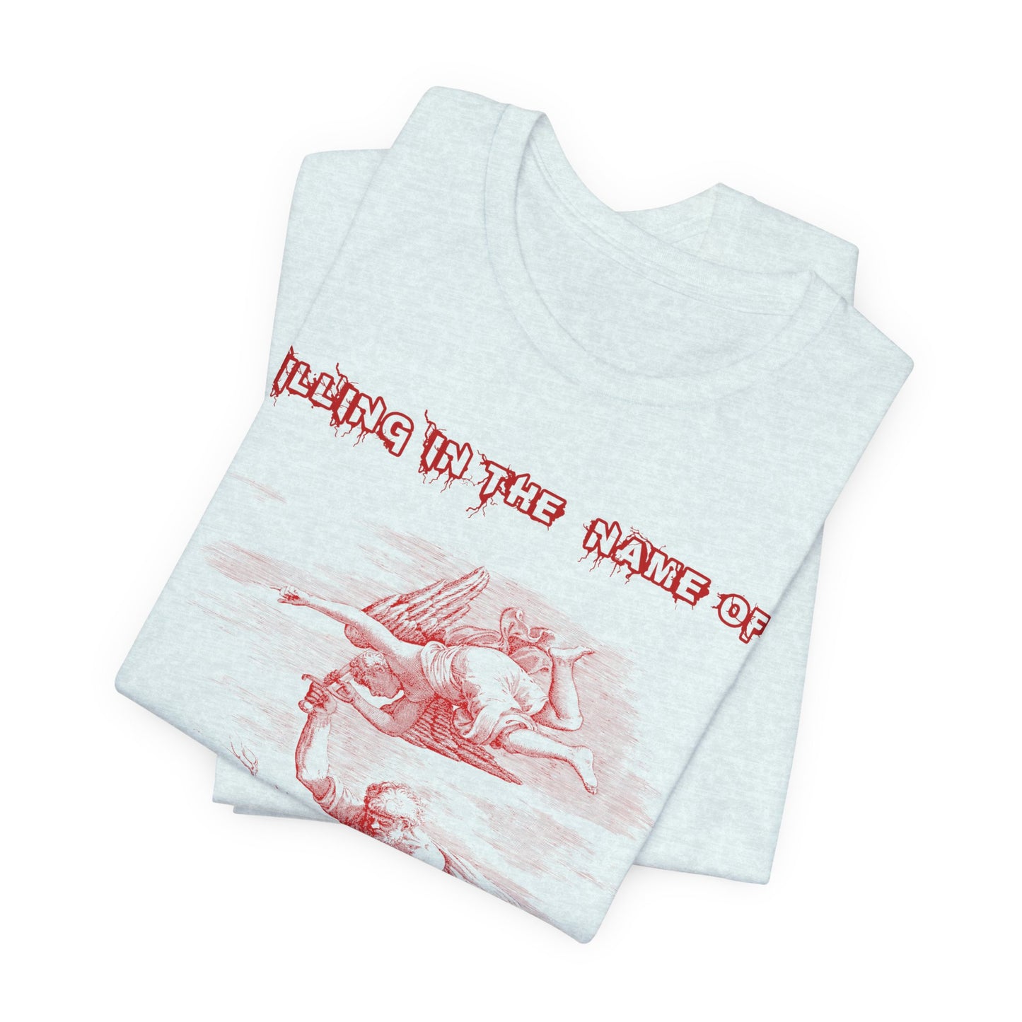 Killing in the Name of... Satire, Parody, Funny Gift, Science Shirt, Agnostic Shirt