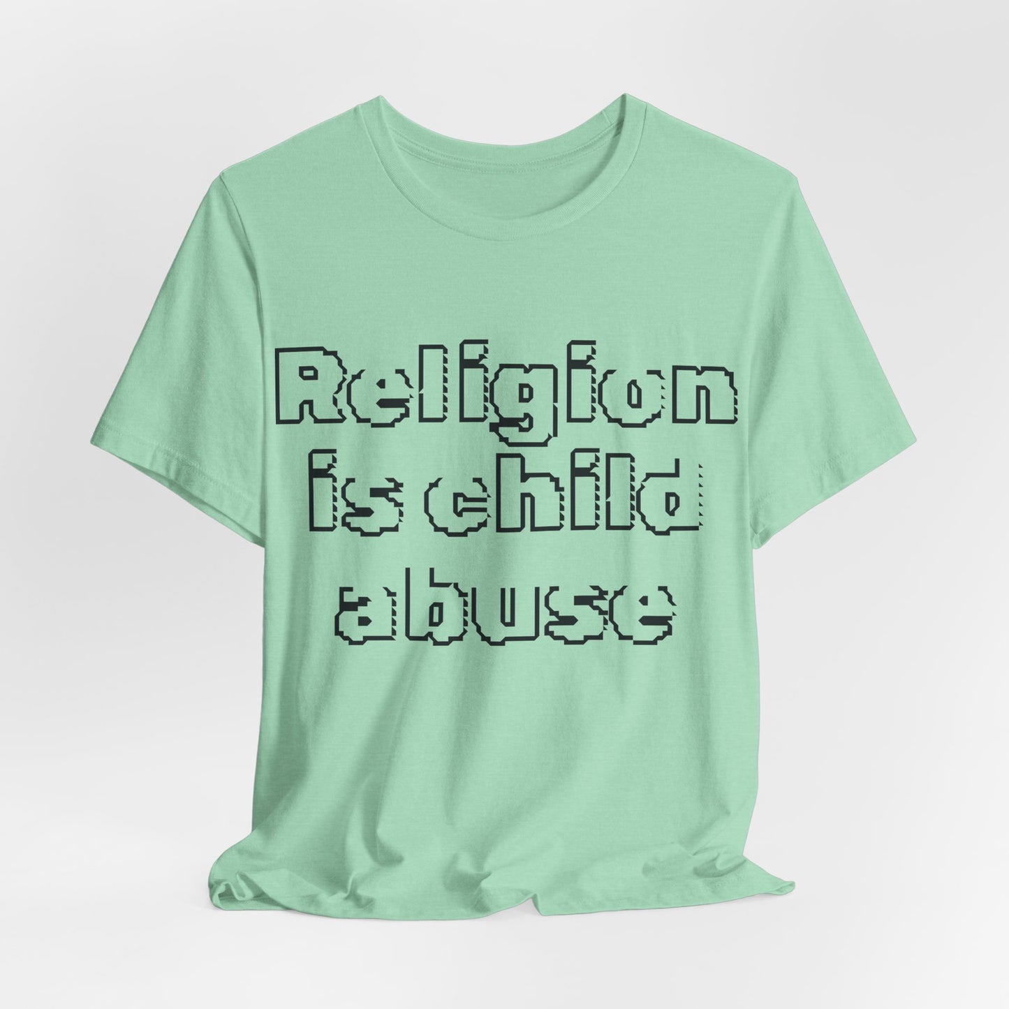 Religion is Child Abuse... Atheist Shirt, Anti Religion, Satire, Parody, Funny Gift, Science Shirt, Agnostic Shirt